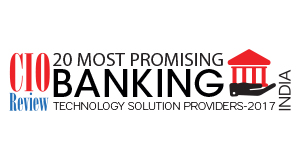 20 Most Promising Banking Technology Solution Providers - 2017